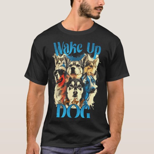 Wake Up And Hug A Dog, Funny Motivation Dog Quote, Tシャツ (正面)