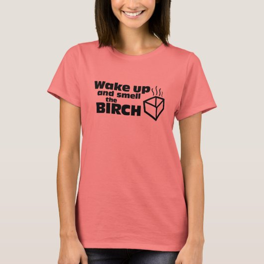 Wake up and Smell the Birch Tシャツ (正面)