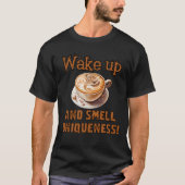 "Wake up and Smell Uniqueness" Tシャツ (正面)