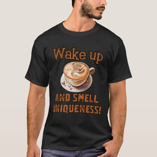 "Wake up and Smell Uniqueness" Tシャツ (正面)