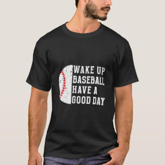 Wake Up Baseball Have A Day Baseball Player Tシャツ