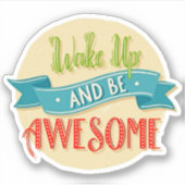 Wake Up & Be Awesome Sticker シール (正面)