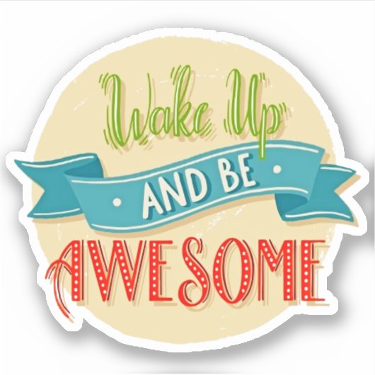 Wake Up & Be Awesome Sticker シール (正面)