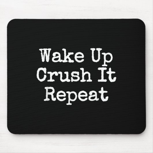 Wake Up Crush It Repeat Motivation  マウスパッド (正面)