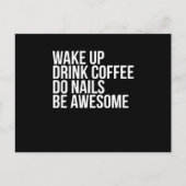 Wake Up Drink Coffee Do Nails Be Awesome Nail Tech ポストカード (正面)