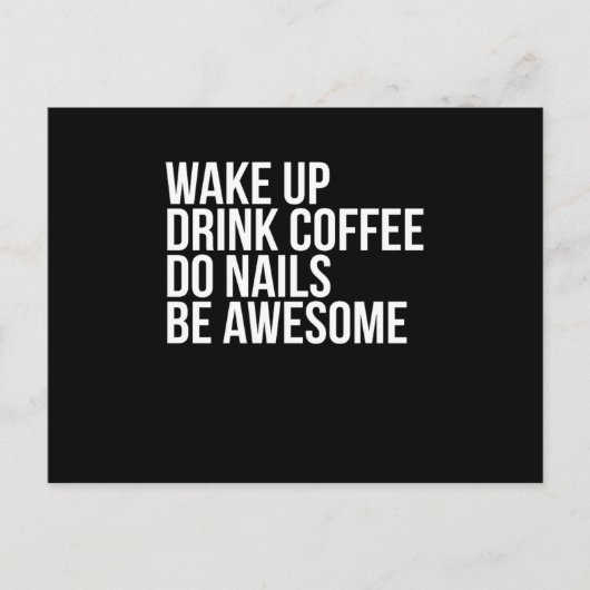 Wake Up Drink Coffee Do Nails Be Awesome Nail Tech ポストカード (正面)