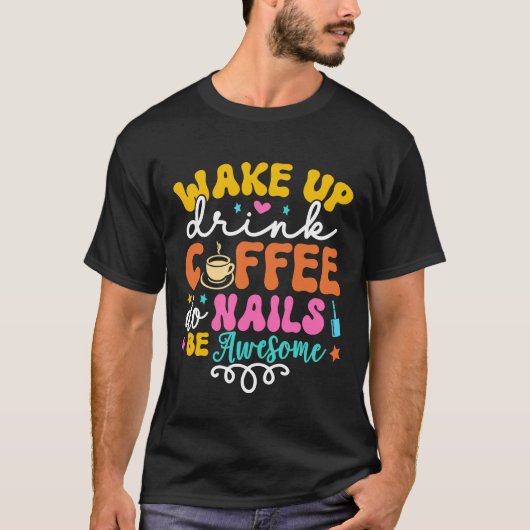 Wake Up Drink Coffee Do Nails Nail Tech Coffee Gi Tシャツ (正面)