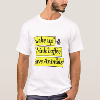 wake up drink coffee save Animals Tシャツ