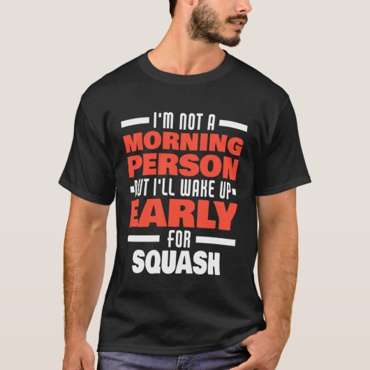 Wake Up Early For Squash Saying Squash Player Tシャツ (正面)
