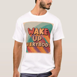 Wake up everybody tシャツ