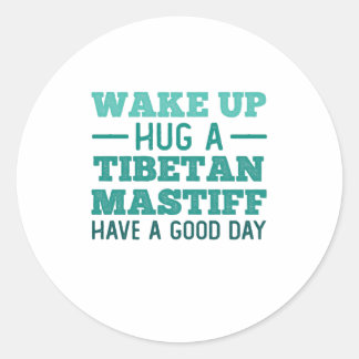 Wake Up, Hug a Tibetan Mastiff - Greatest Day ラウンドシール