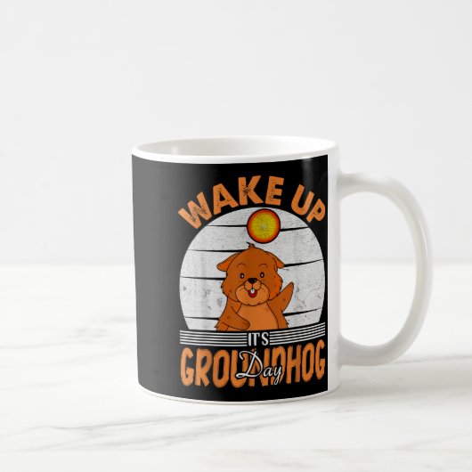 Wake Up Is Groundhog Day For Women Men Kids  コーヒーマグカップ (右)