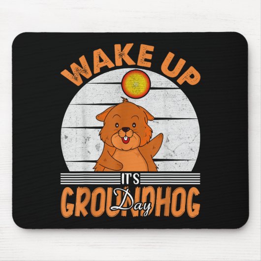 Wake Up Is Groundhog Day For Women Men Kids  マウスパッド (正面)