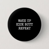 Wake Up Kick Butt Repeat Motivation  缶バッジ (正面)