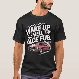 Wake Up&Smell The Race Fuel Distressed-Photoroom Tシャツ