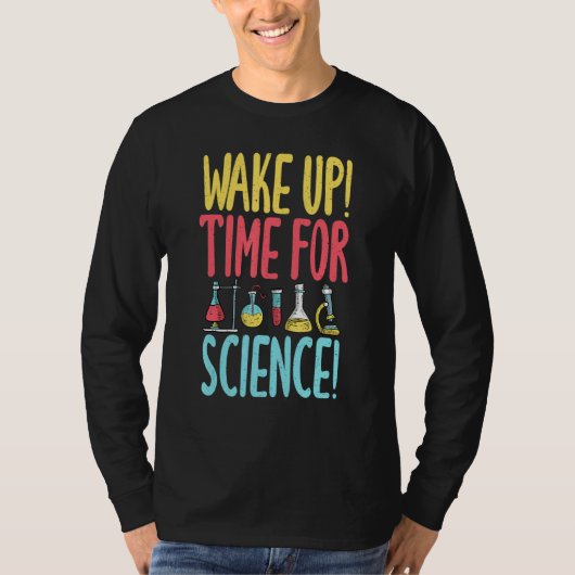 Wake up time for Science Science Teacher Tシャツ (正面)