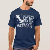 Wakeboarding Lethis Old Man Show You Howo Tシャツ (正面)