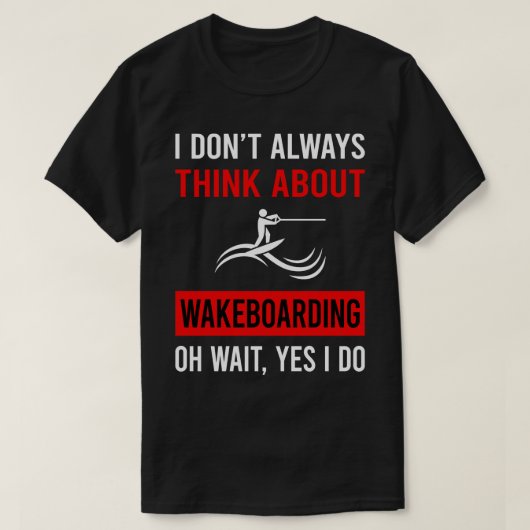 Wakeboarding Wakeboard Wakeboarderにつ考えいて Tシャツ (デザイン正面)