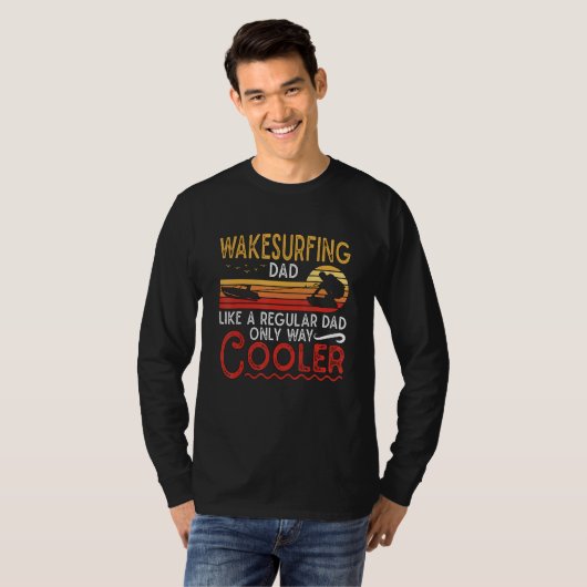 Wakesurfing Dad Like A Regular Dad Wakeboarder Wak Tシャツ (正面フル)