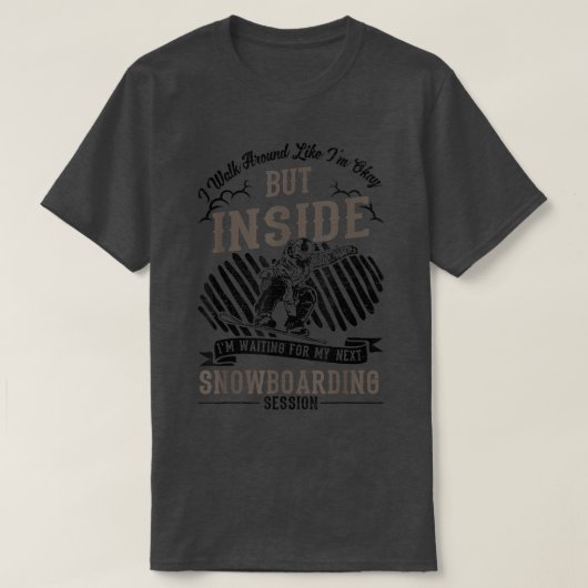 Walk Around Okay Waiting For NetFunny Snowboarding Tシャツ (デザイン正面)