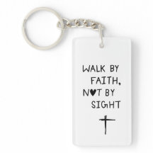 Walk by faith not by sight 