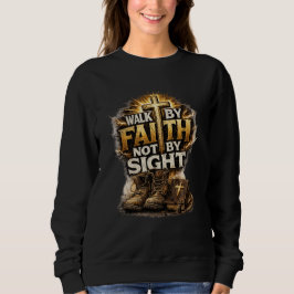 Walk By Faith Not By Sight スウェットシャツ