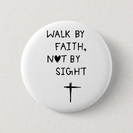 Walk by faith not by sight  缶バッジ