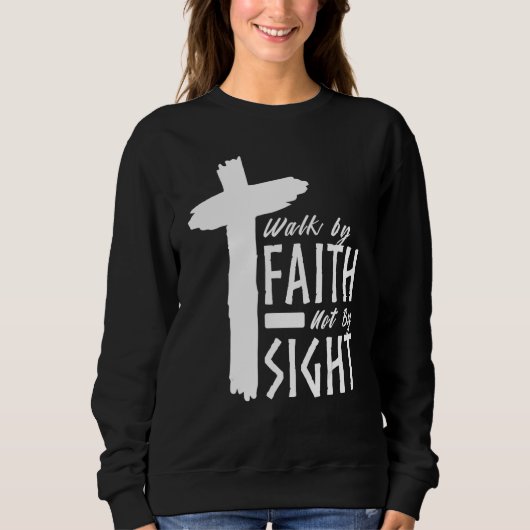 Walk By Faith Not By Sight Christian Cross Biblica スウェットシャツ (正面)