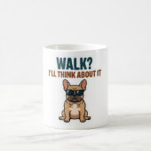 Walk? I’ll Think About It French Bulldog Sticker コーヒーマグカップ (中央)