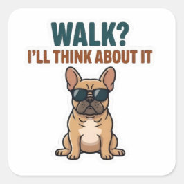Walk? I’ll Think About It French Bulldog Sticker スクエアシール