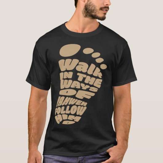 Walk in the Ways of Yahweh Follow Him Tシャツ (正面)