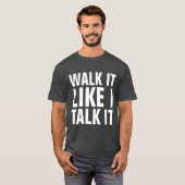 WALK IT LIKE I TALK IT Tシャツ (正面フル)