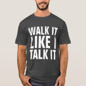WALK IT LIKE I TALK IT Tシャツ (正面)