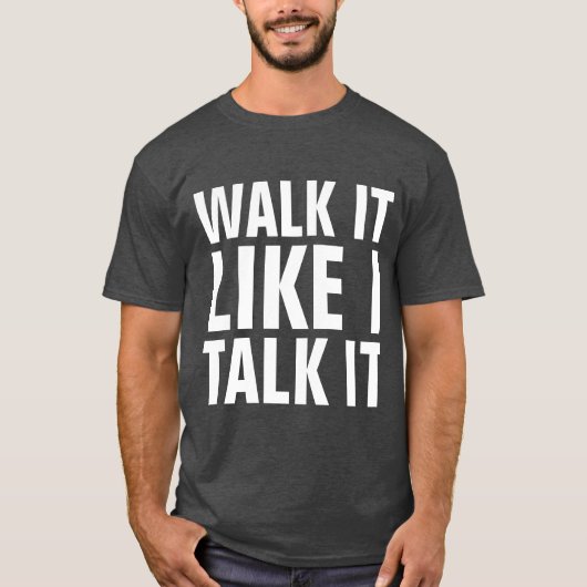 WALK IT LIKE I TALK IT Tシャツ (正面)