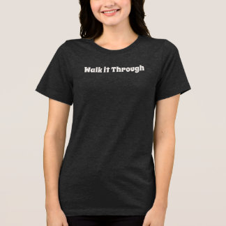 Walk it Through Thoughtful Living Text T-Shirt トライブレンドＴシャツ