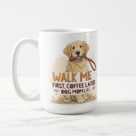 Walk Me First, Coffee Later – Dog Mom Mug コーヒーマグカップ