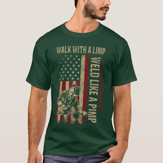 Walk With A Limp Weld Like A Pimp Welding Welde re Tシャツ (正面)