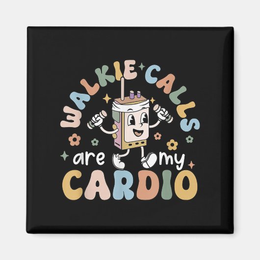 Walkie Calls Are My Cardio  マグネット (正面)
