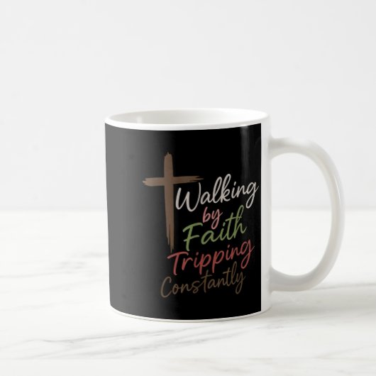 Walking By Faith Tripng Constantly Funny Christian コーヒーマグカップ (右)