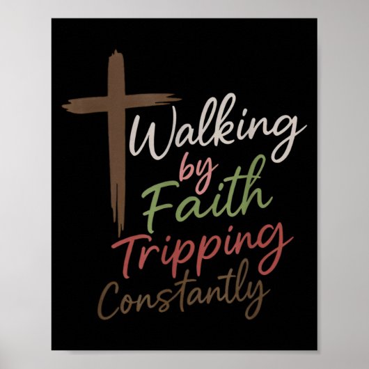Walking By Faith Tripng Constantly Funny Christian ポスター (正面)
