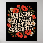 Walking By Faith Tripping Constantly Funny Walk Wi ポスター (正面)
