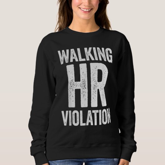 Walking HR Violation Funny Meme スウェットシャツ (正面)