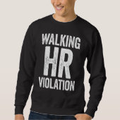 Walking HR Violation Funny Meme スウェットシャツ (正面)