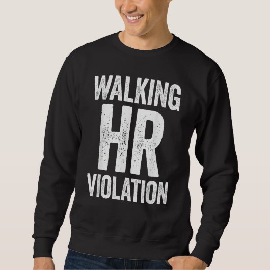 Walking HR Violation Funny Meme スウェットシャツ (正面)
