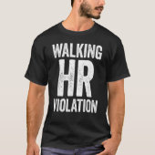 Walking HR Violation Funny Meme Tシャツ (正面)