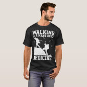 Walking Is A Mans Best Medicine Outdoor Hiking Mou Tシャツ (正面フル)