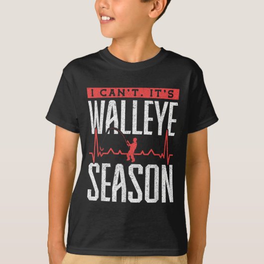 Walleye Fishing I Can’t It’s Walleye Season Tシャツ (正面)