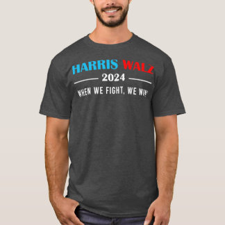 Walz 2024我々が戦うとき我々はTシャツを勝ち取る Tシャツ