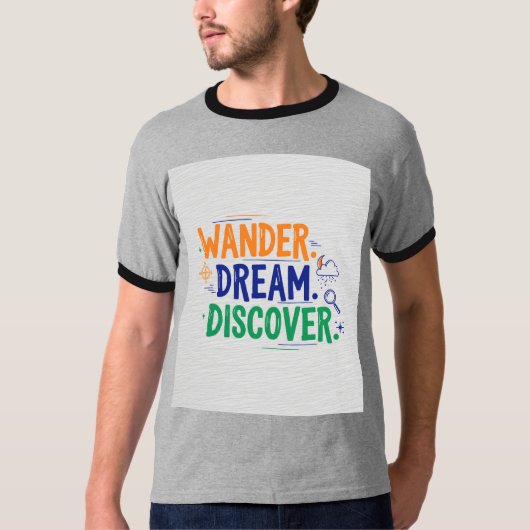 Wander. Dream. Discover. Tシャツデザイン Tシャツ (正面)