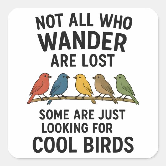 Wandering Nature Lover Looking For Cool Birds スクエアシール (正面)